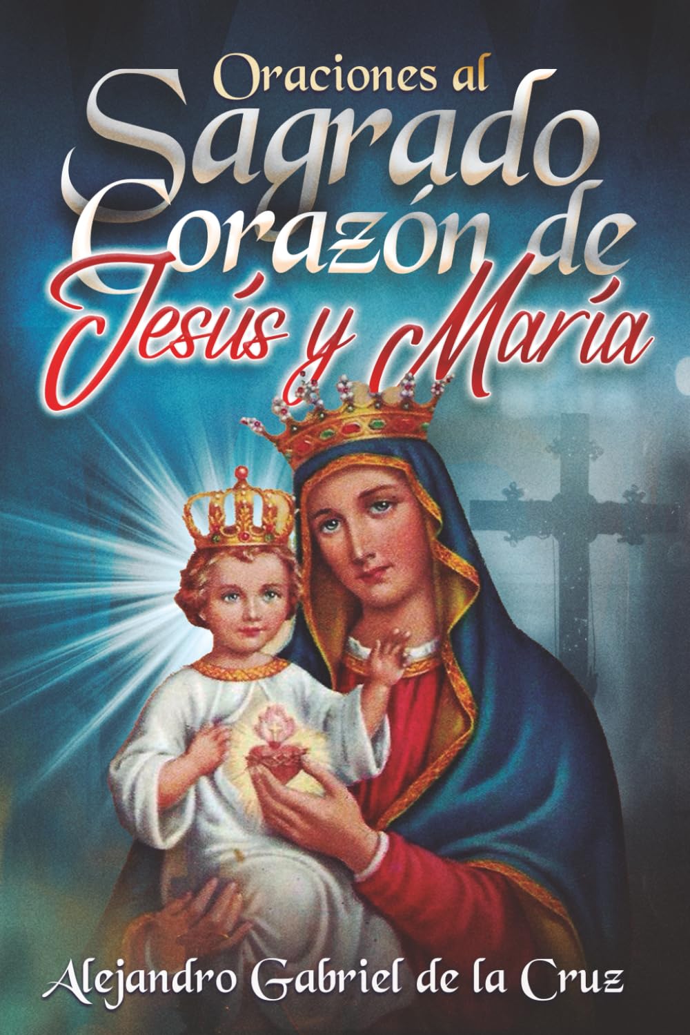 Oraciones al Sagrado Corazón de Jesús y María