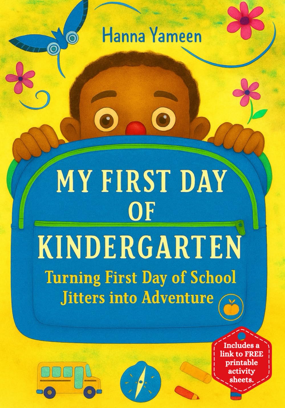My First Day of Kindergarten: Turning First Day of School Jitters into Adventure
