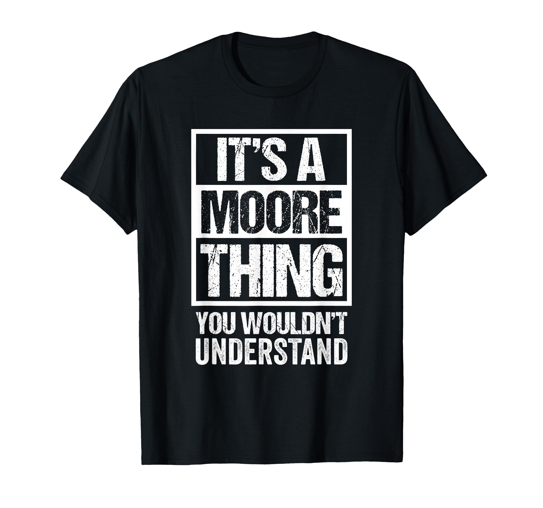 It's A Moore Thing You Wouldn't Understand T-Shirt
