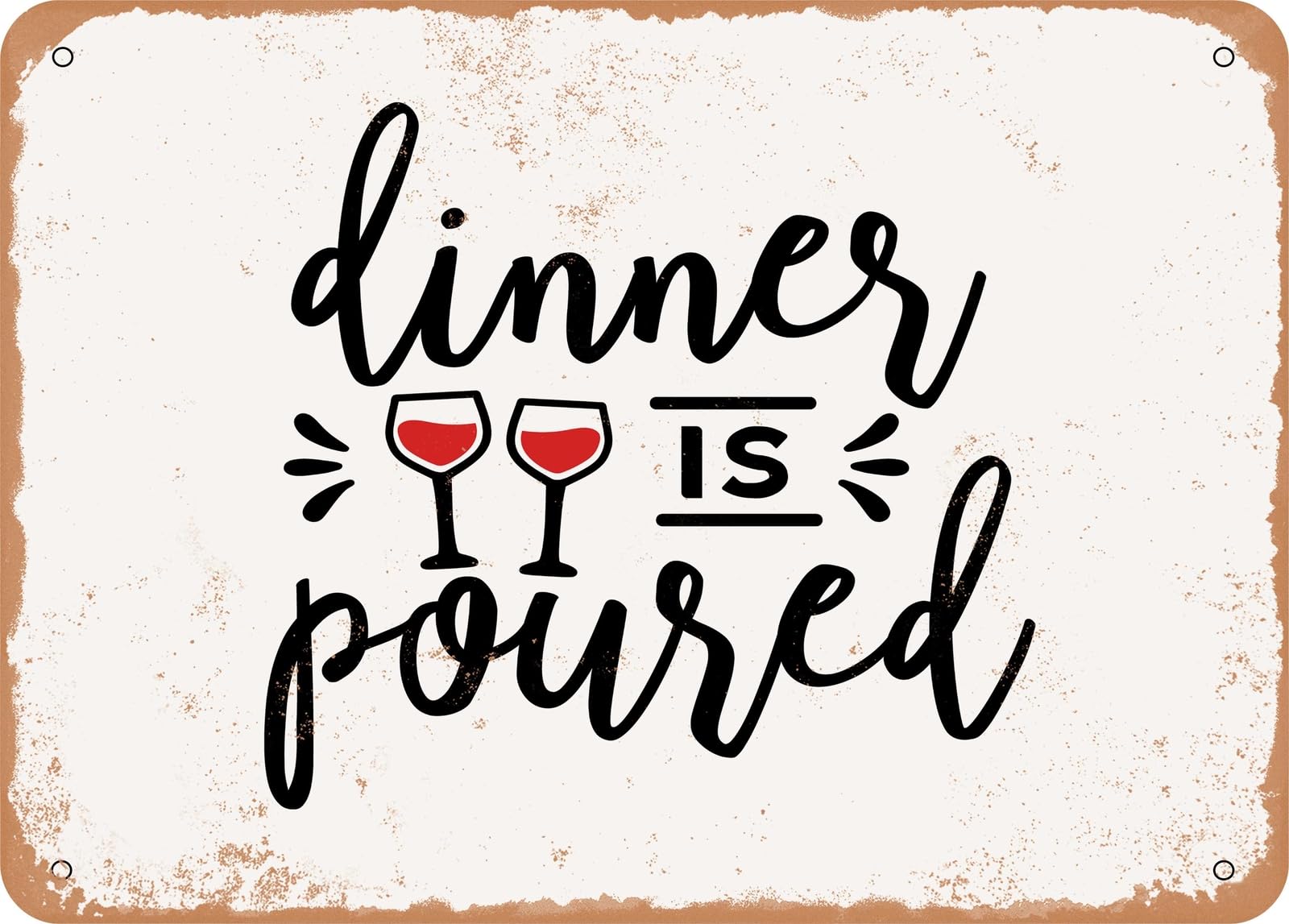 Metal Sign - Dinner is Poured - 4 - Vintage Look Sign home decor