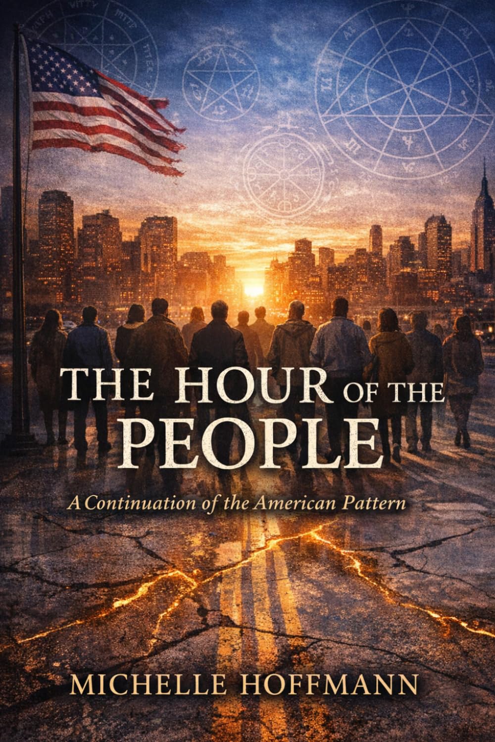 THE HOUR OF THE PEOPLE: A CONTINUATION OF THE AMERICAN PATTERN (The Hour Trilogy)