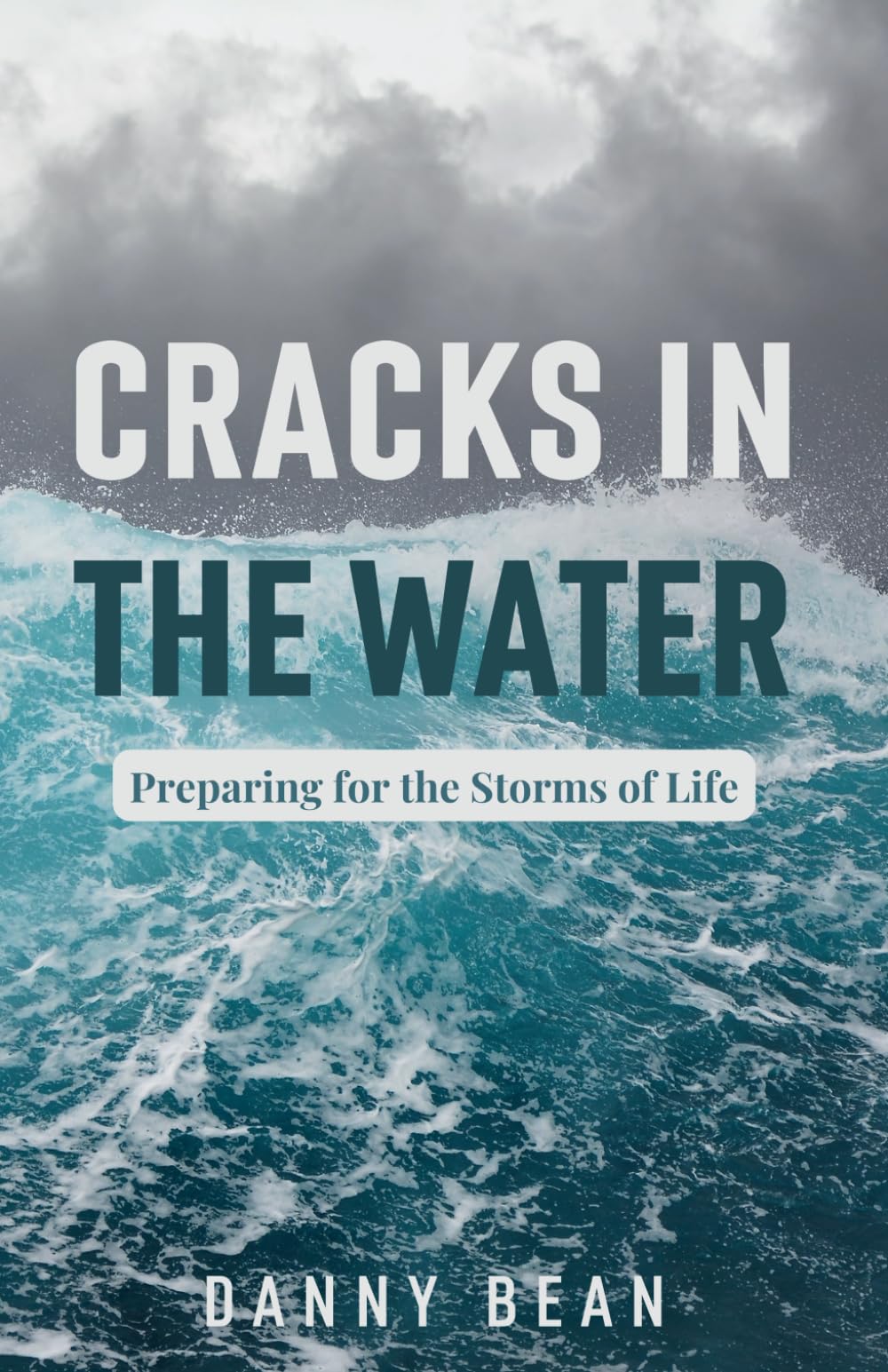 Cracks in the Water: Preparing for the Storms of Life