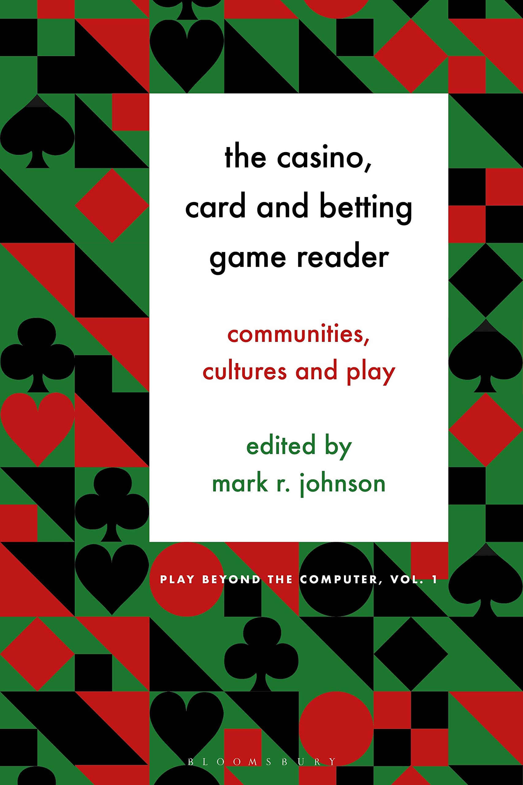 The Casino, Card and Betting Game Reader: Communities, Cultures and Play (Play Beyond the Computer, 1)
