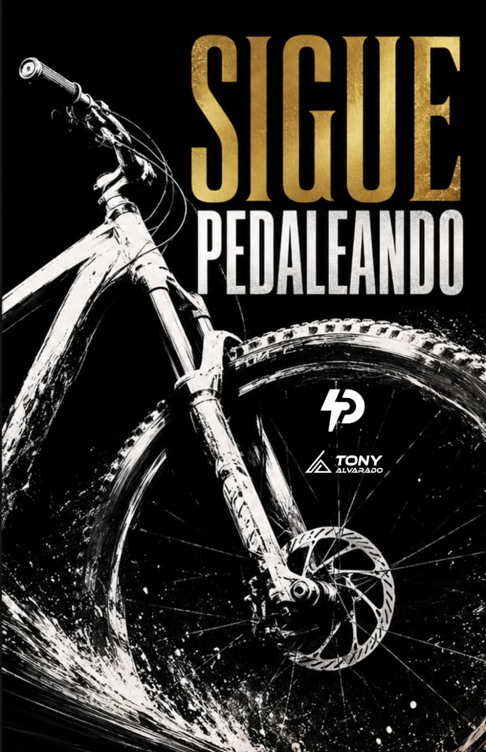 Sigue Pedaleando: Cómo despertar una nueva versión de ti a través del ciclismo