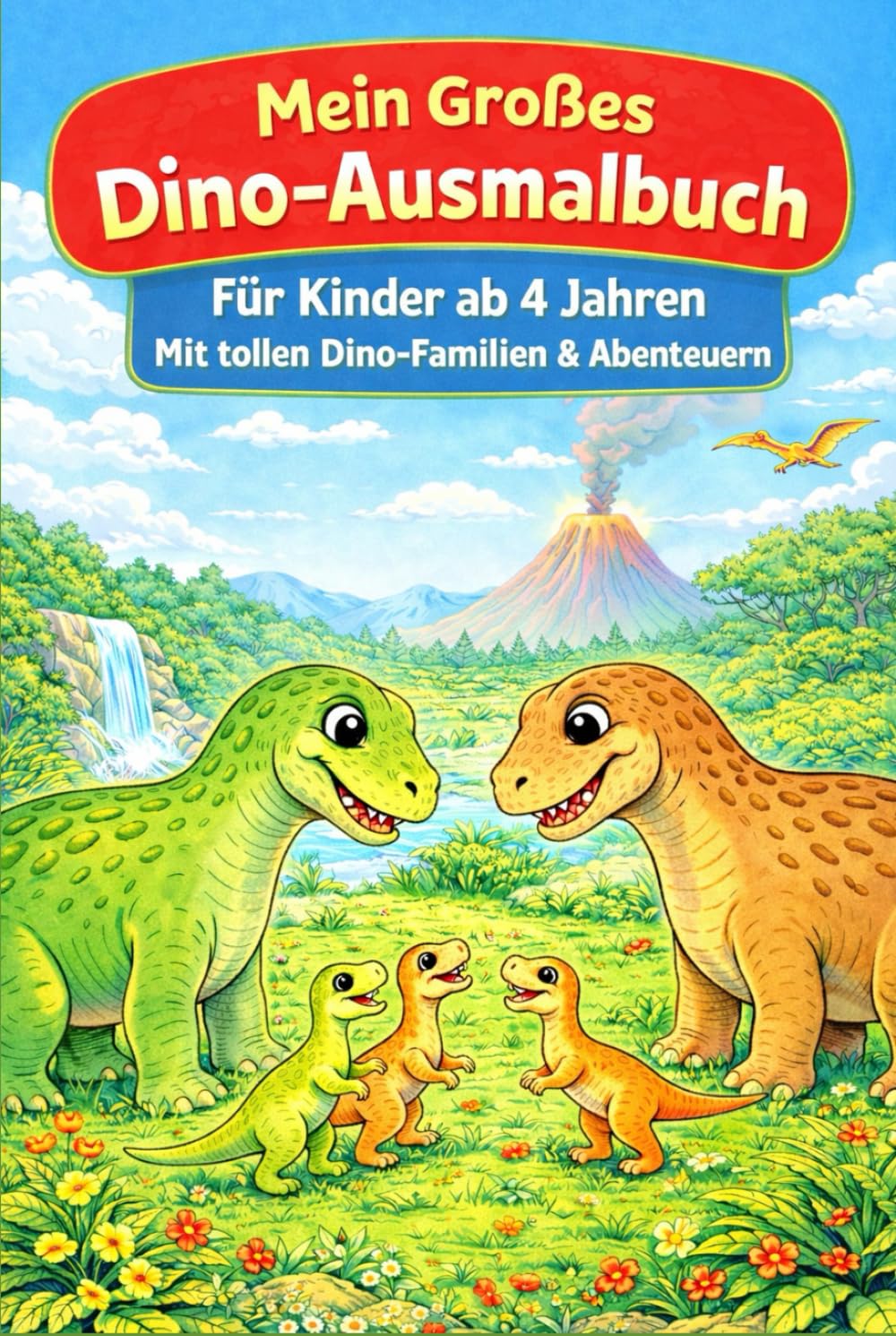 Mein großes Dino - Ausmalbuch: Für Kinder ab 4 Jahren mit süßen Dino Familien & Abenteuern