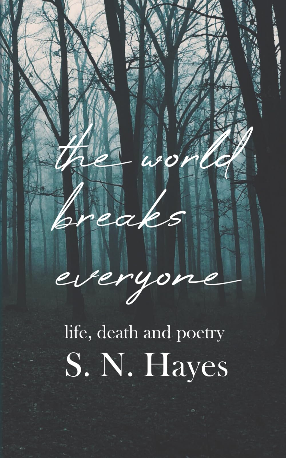 The World Breaks Everyone: Life, Death, and Poetry