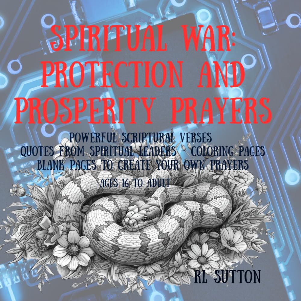 Spiritual War: Protection and Prosperity Prayers: Powerful Scriptural Verses, Quotes From Spiritual Leaders, Coloring Pages, Blank Pages to Create Your Own Prayer