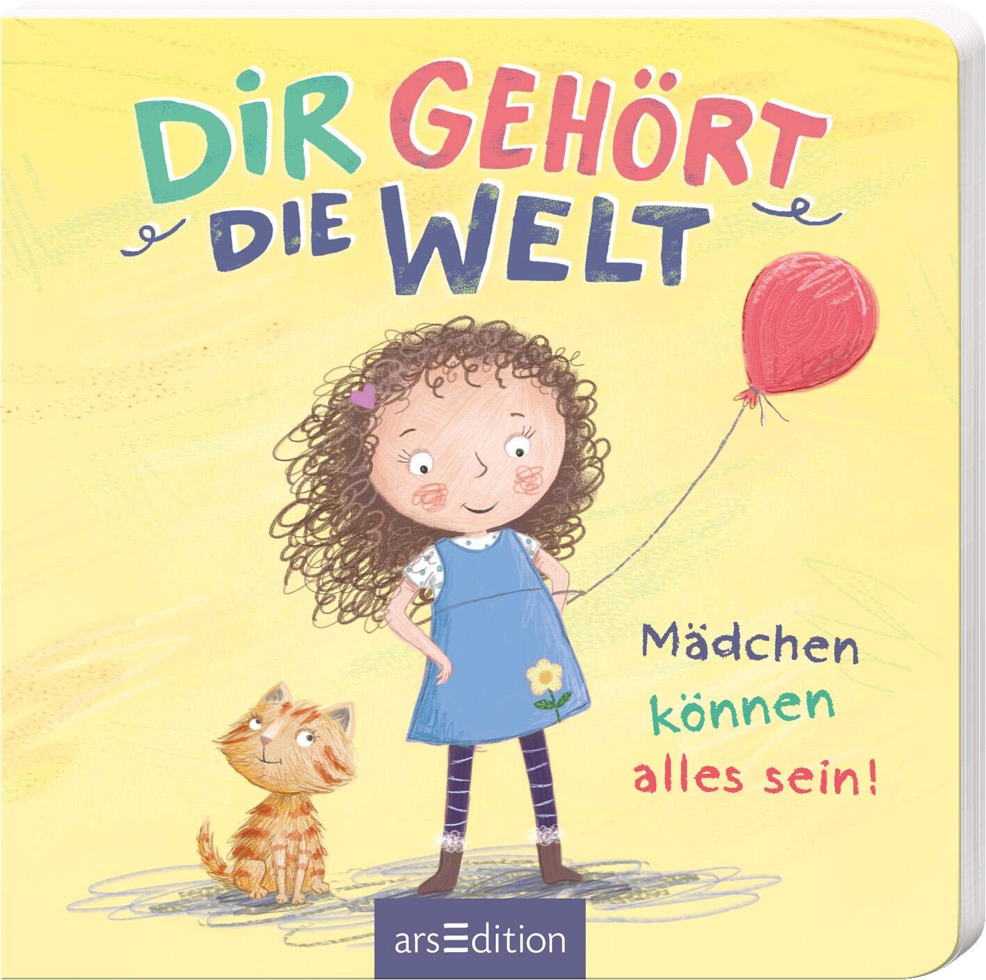 Dir gehört die Welt: Mädchen können alles sein!