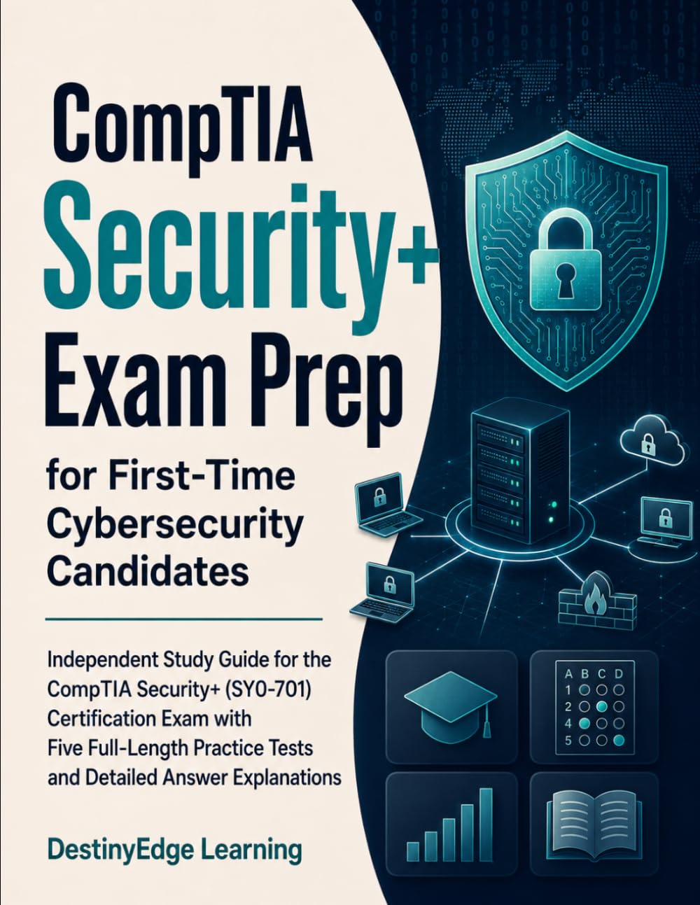 CompTIA Security+ Exam Prep for First-Time Cybersecurity Candidates: Independent Study Guide for the CompTIA Security+ (SY0-701) Certification Exam ... Tests and Detailed Answer Explanations