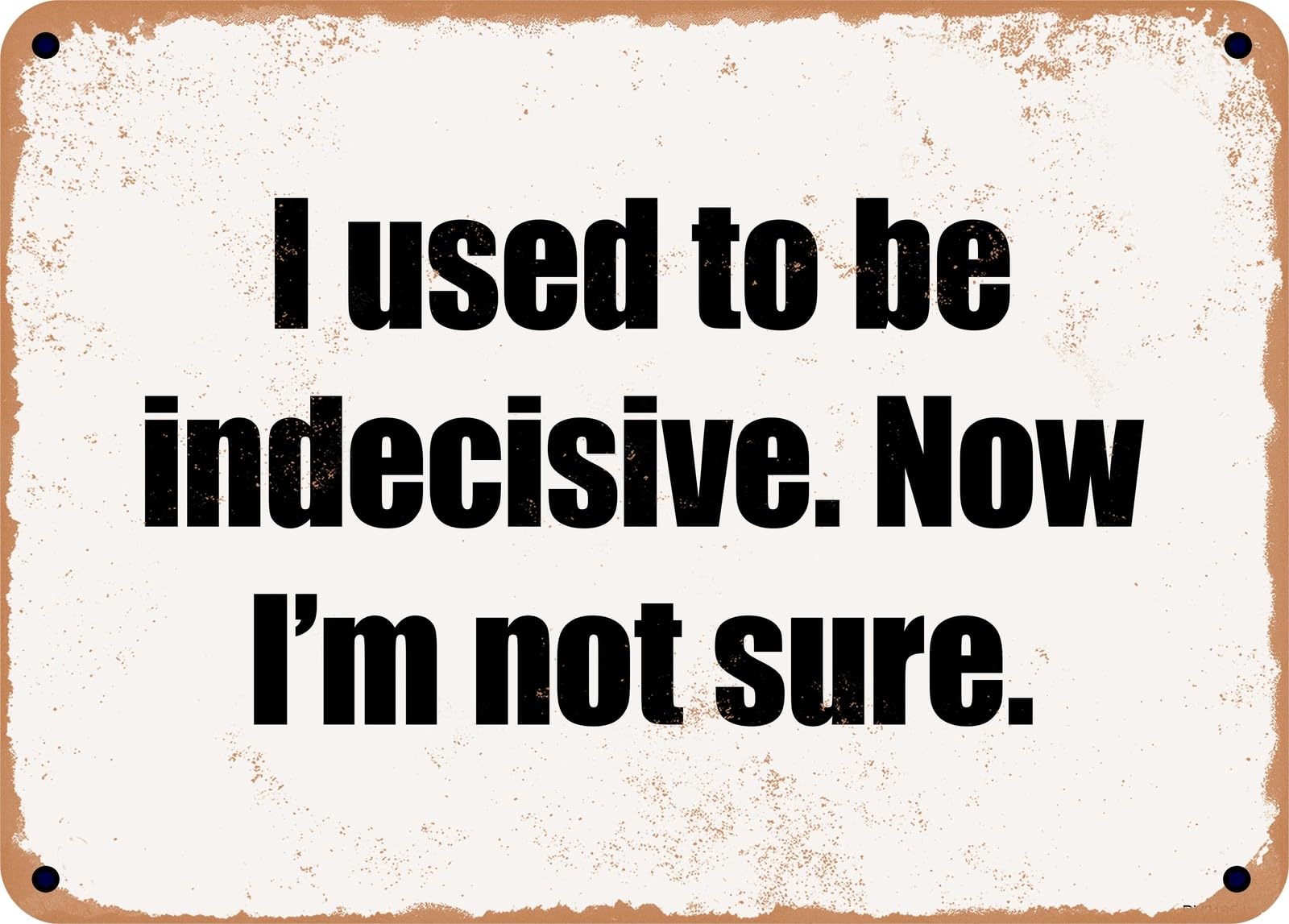Miaomansenstore Metal Sign - I Used To Be Indecisive Now I'm Not Sure Home Decor