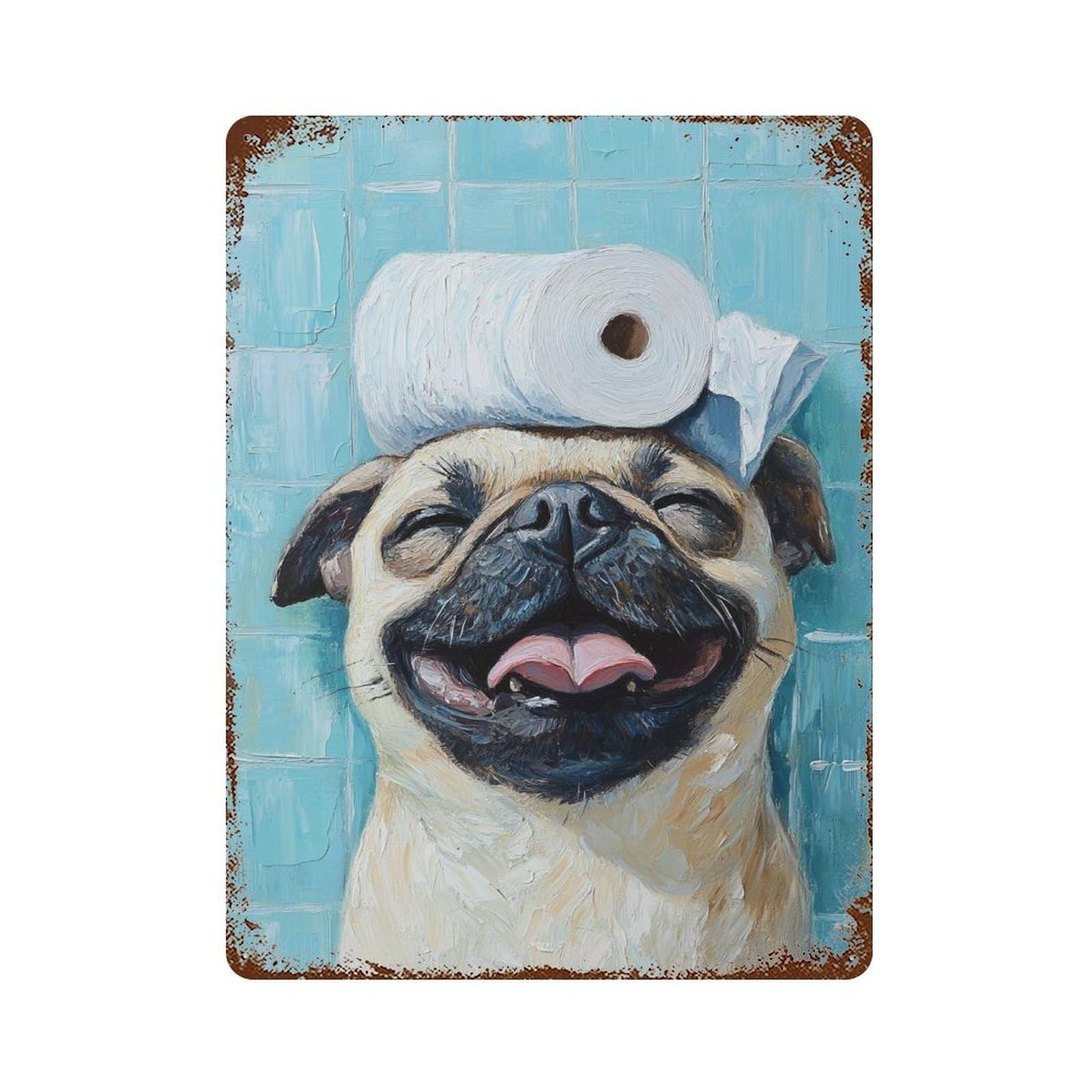 Pug with Toilet Paper on Head 15.7"x11.8" Rustic Tin Plaque, Retro Wall Decor for Garage, Bar And Workshop Decor