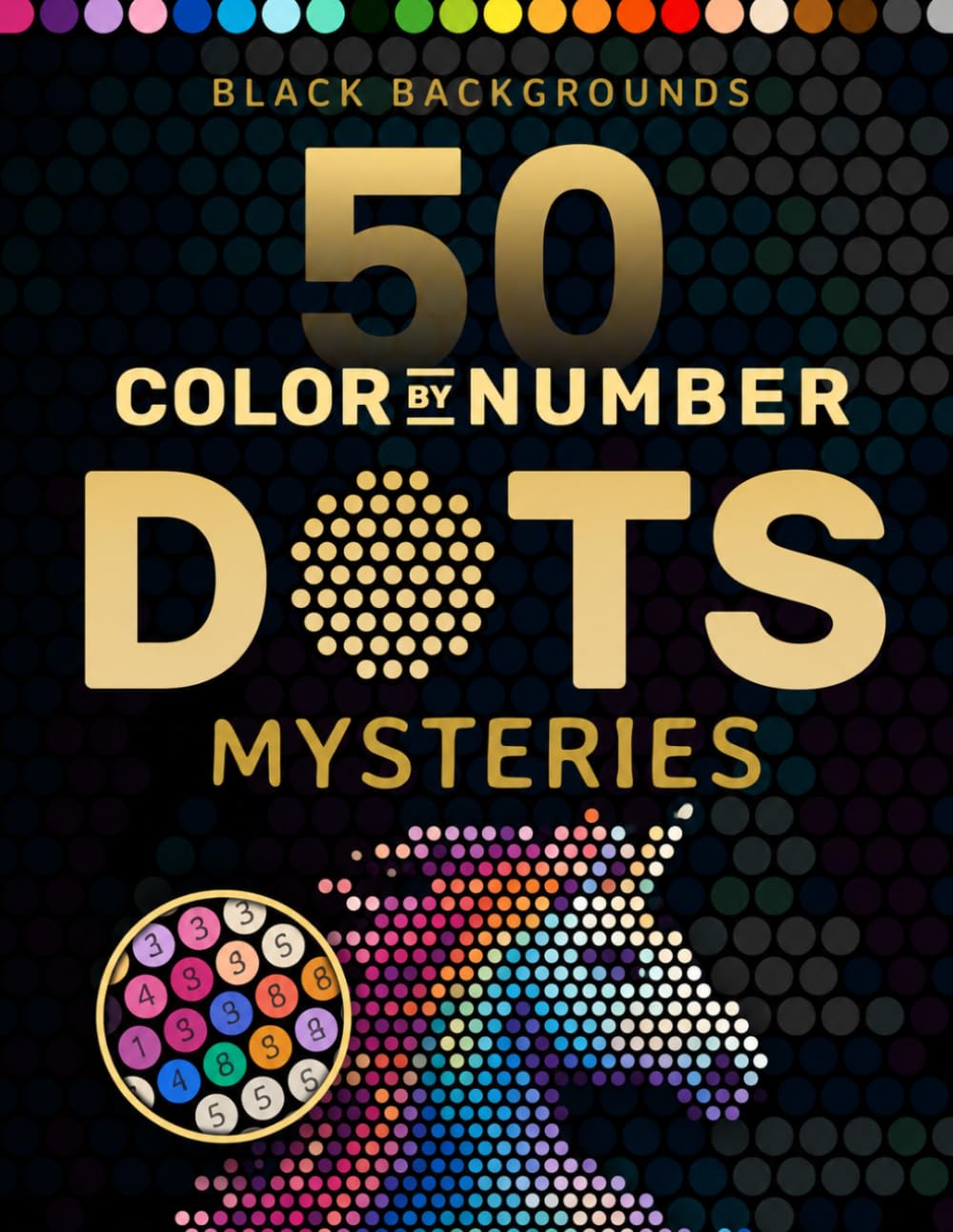 50 Color by Number Dots Mysteries: Adult Mystery Dot Mosaic Coloring Book Featuring Animals, Fantasy Art, Nature Scenes and Intricate Patterns