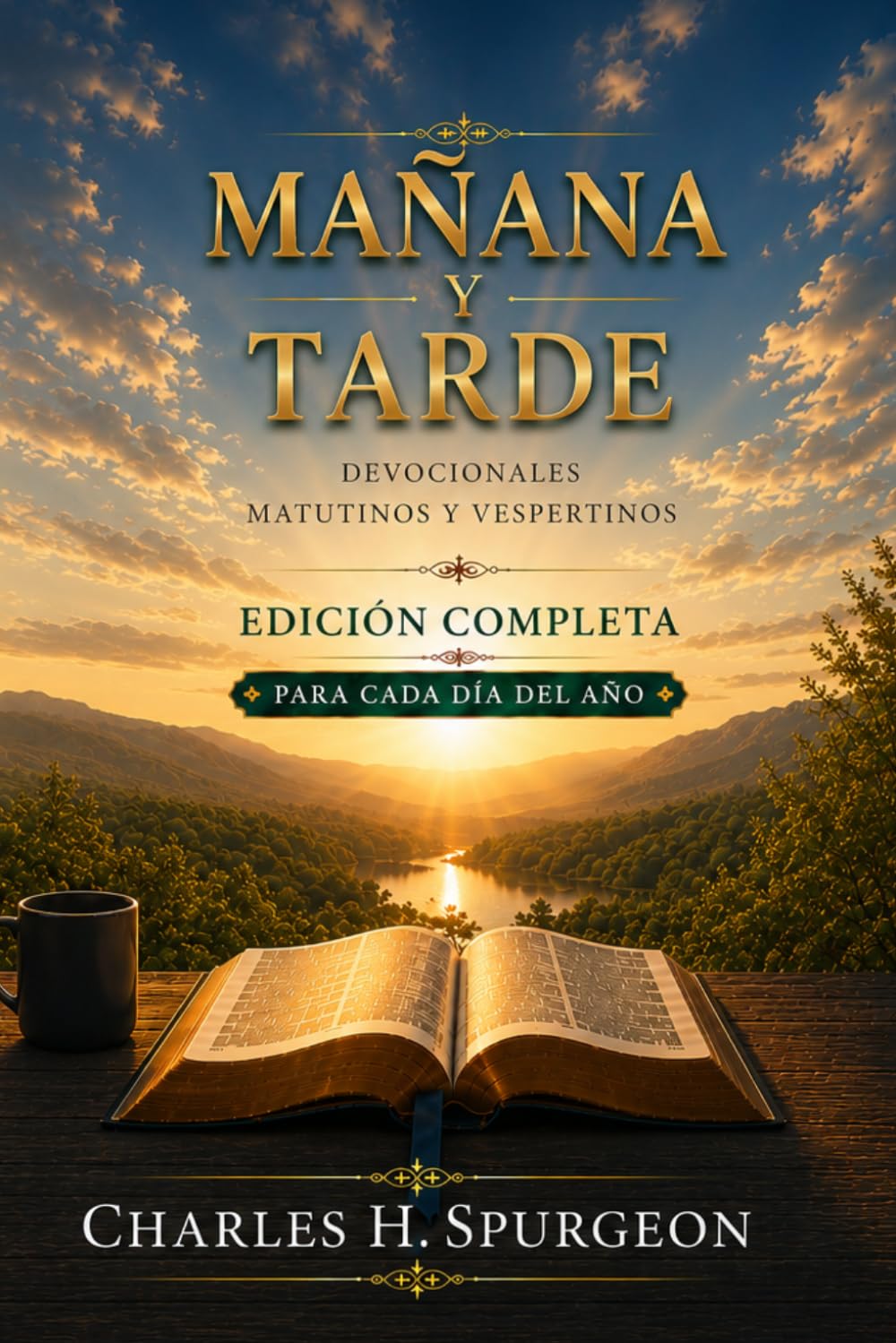 MAÑANA Y TARDE: Edición anual completa: 730 lecturas devocionales de Charles H. Spurgeon (Charles Spurgeon: Devocionales Mañana y Tarde)
