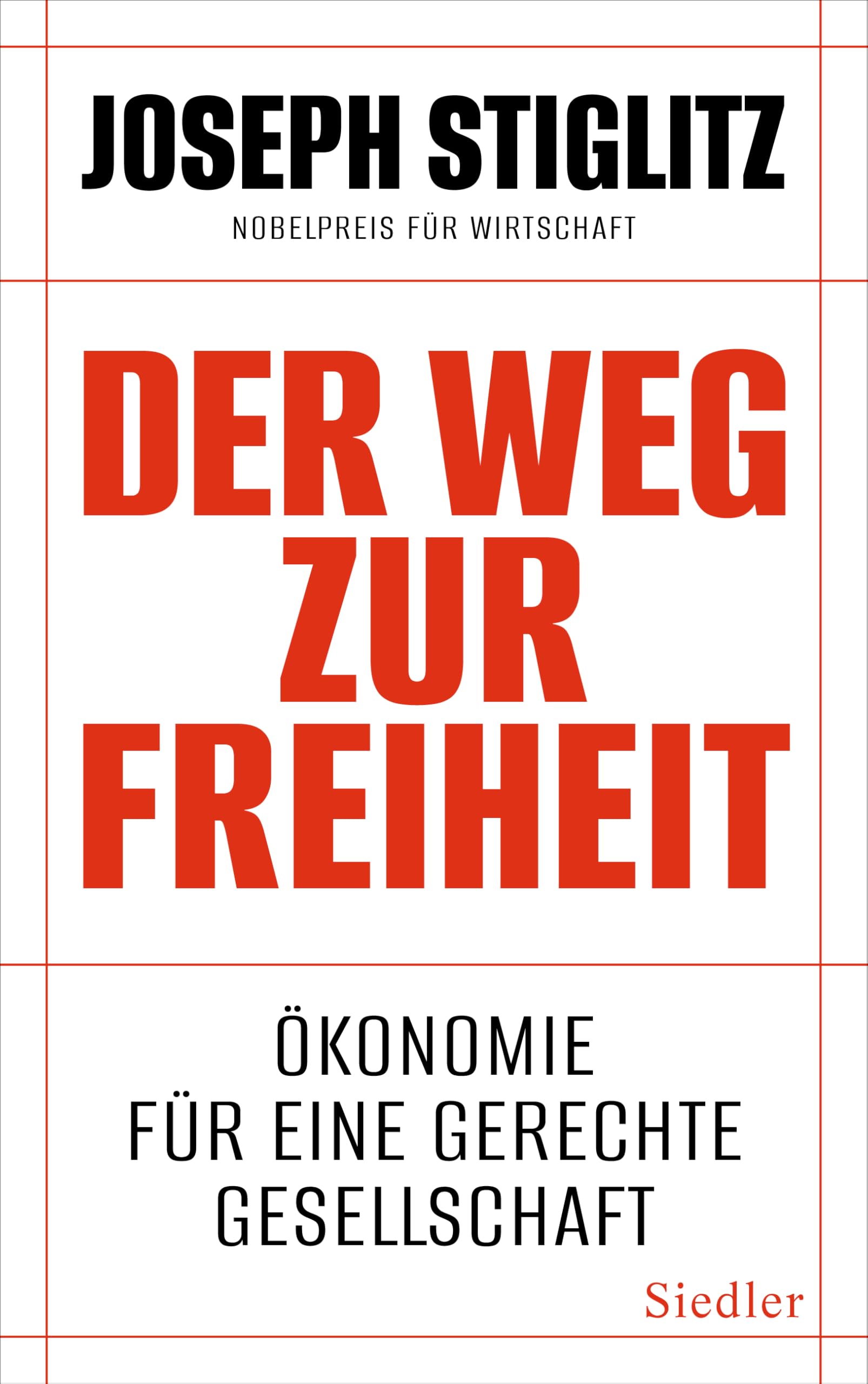 Der Weg zur Freiheit: Ökonomie für eine gerechte Gesellschaft