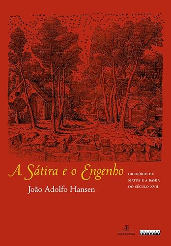 A Sátira e o Engenho: Gregório de Matis e a Bahia do Século XVII