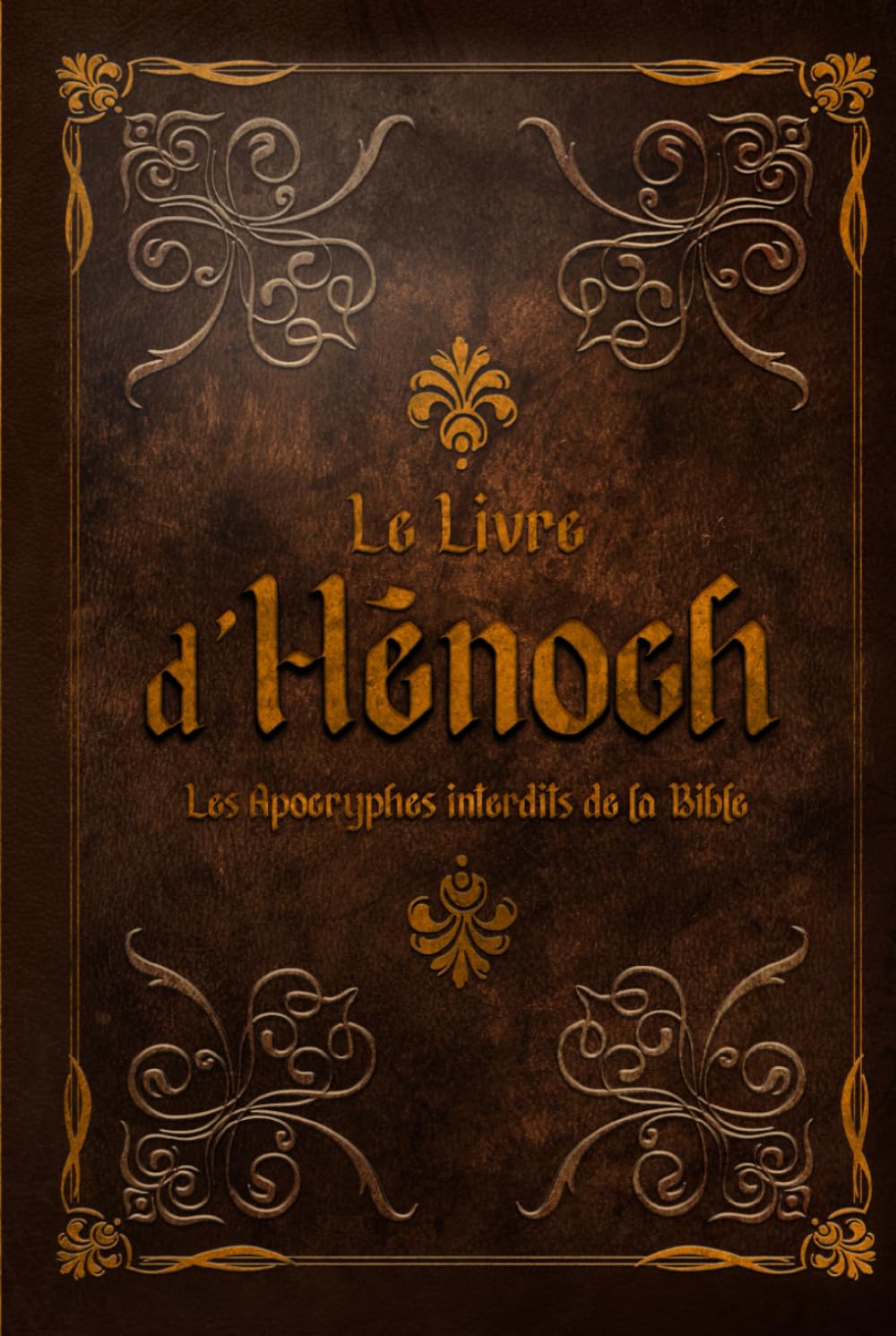 LE LIVRE D'HÉNOCH: Les Apocryphes interdits de la Bible
