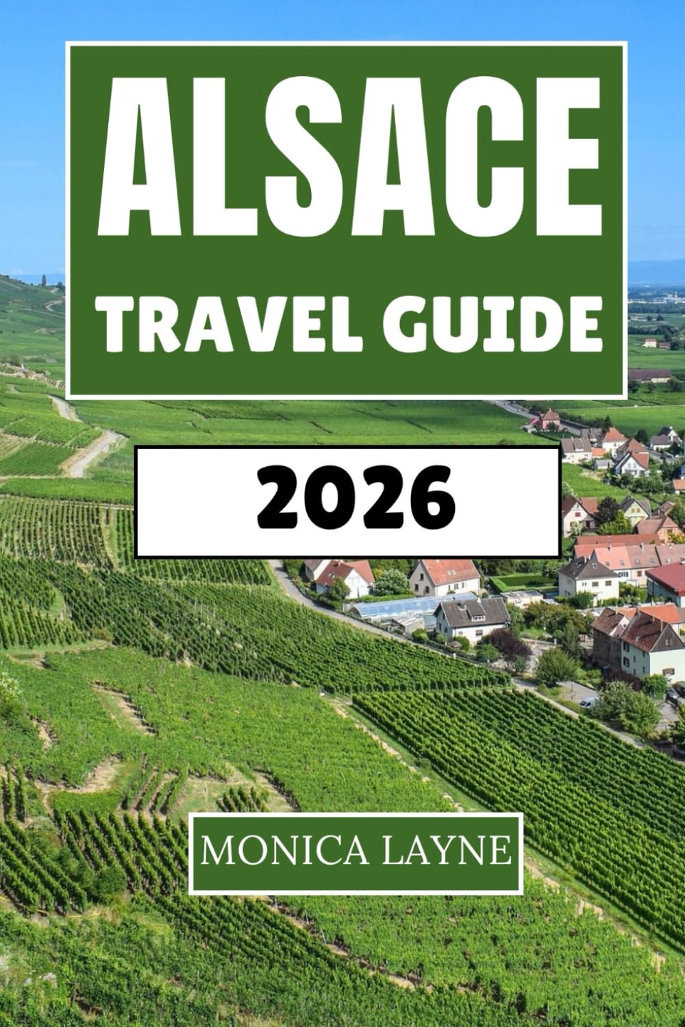 Alsace Travel Guide 2026: Vineyards, Villages, and Franco-German Heritage Along the Rhine