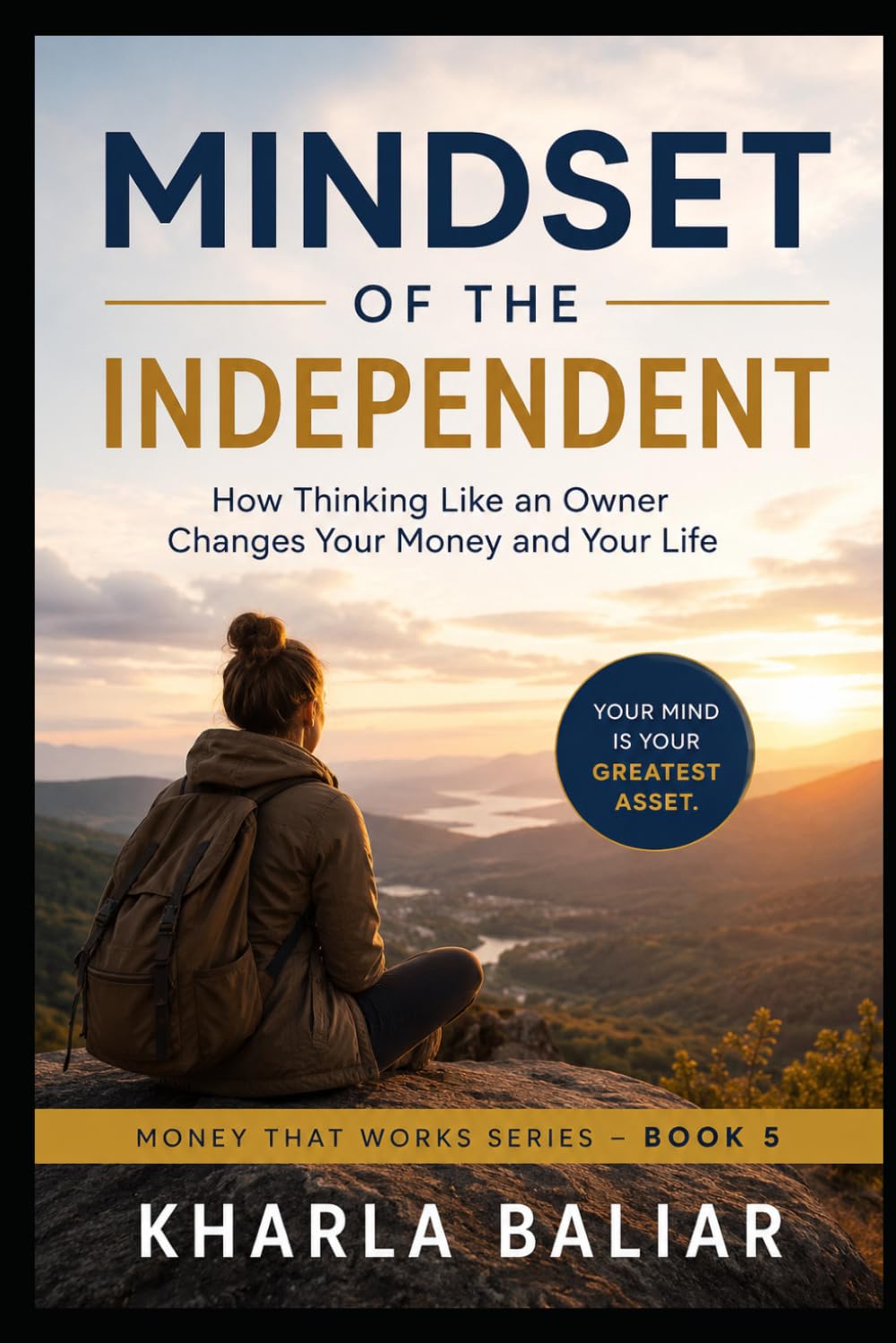 Mindset of the Independent: How Thinking Like an Owner Changes Your Money and Your Life (Money That Works)
