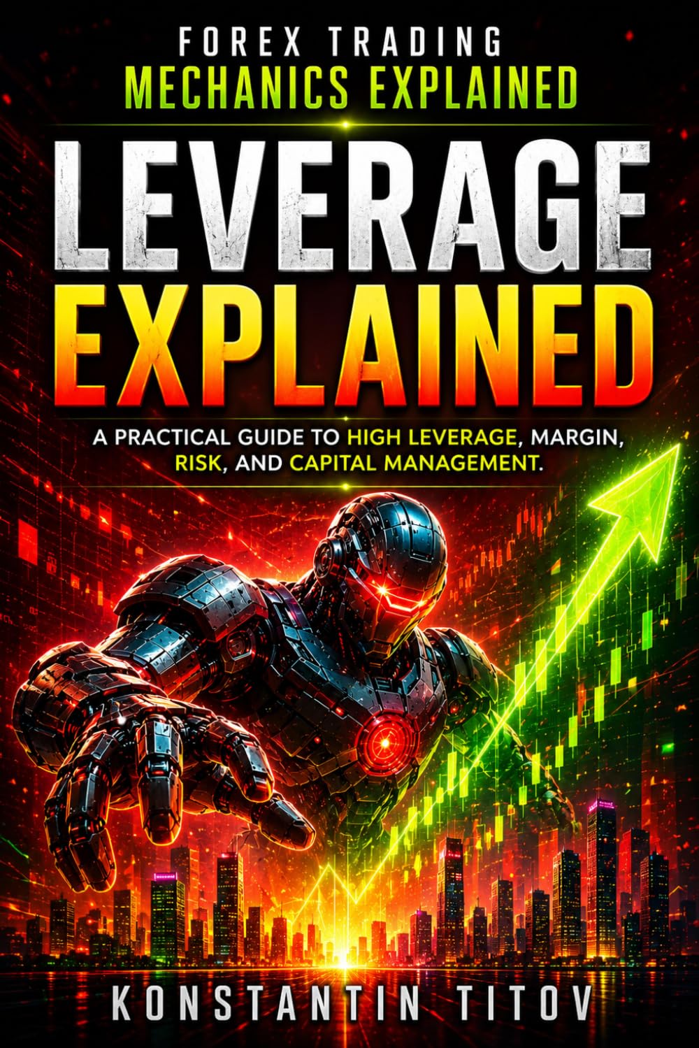 Leverage Explained: A Practical Guide to High Leverage, Margin, Risk, and Capital Management (Forex Trading Mechanics Explained)