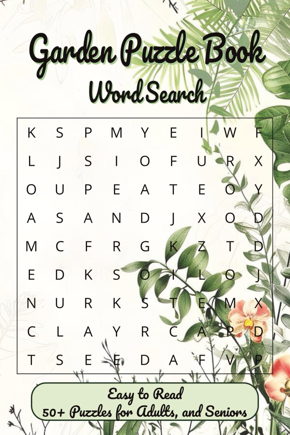 Garden Word Search Puzzle Book: 6x9 Inches, 110 Pages of Easy-to-Read Flower, Plant & Botanical Word Search Games for Adults & Seniors