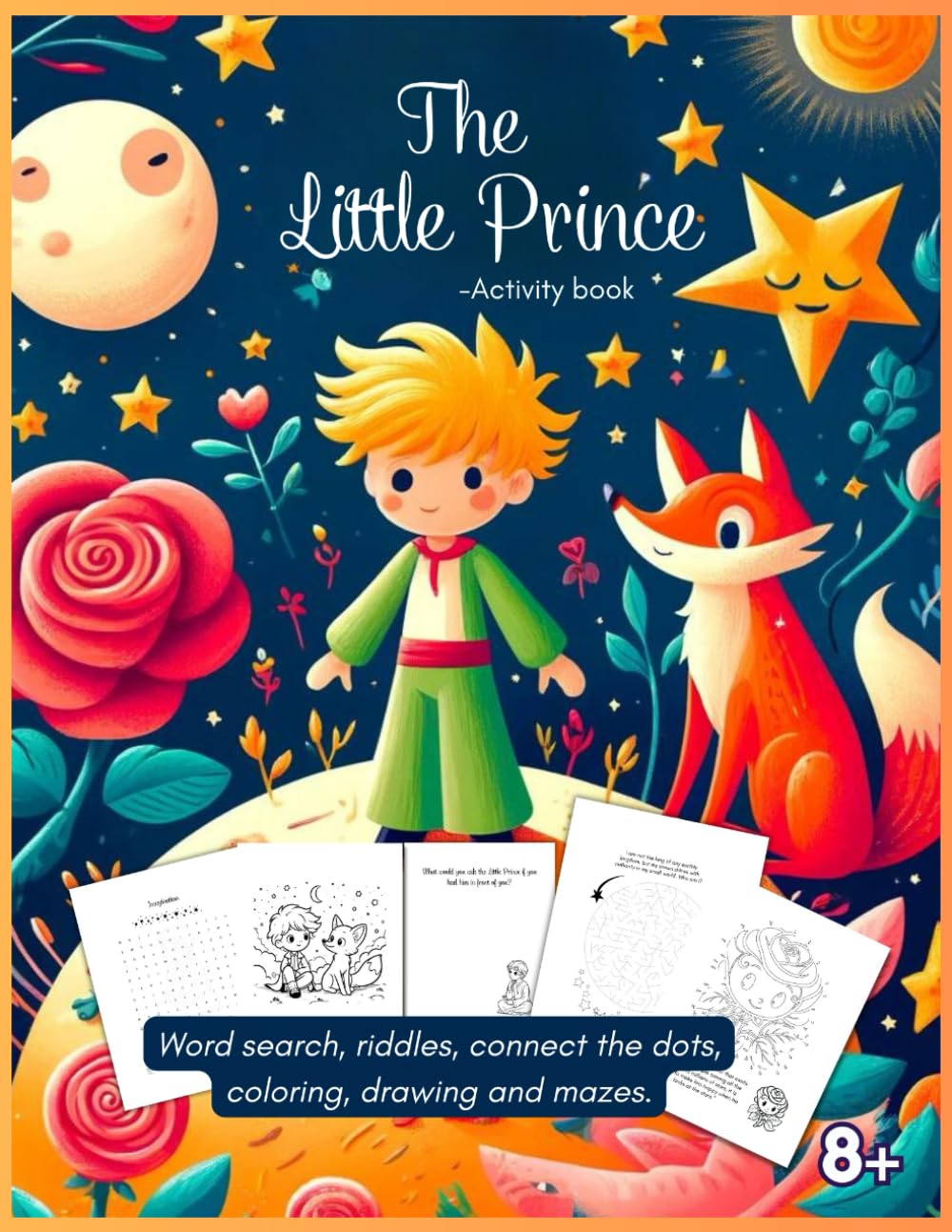 The Little Prince -Activity book: Fun and Creative Adventures: Word Searches, Crosswords, Coloring Pages, Dot-to-Dots, Riddles, and Drawing & Writing Challenges