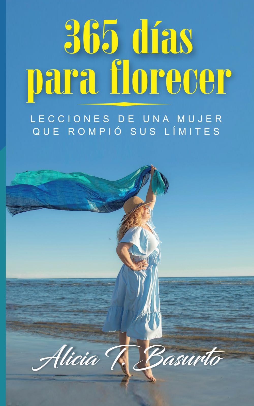 365 días para florecer: Lecciones de una mujer que rompió sus límites
