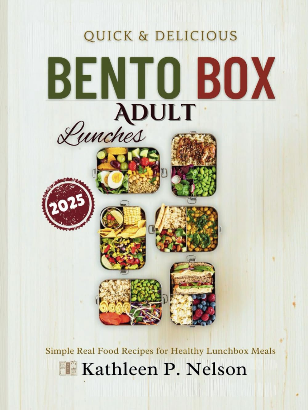 BENTO BOX QUICK ADULT LUNCHES: Simple Real Food Recipes for Healthy Lunchbox Meals (Bento box lunch recipes kitchen)