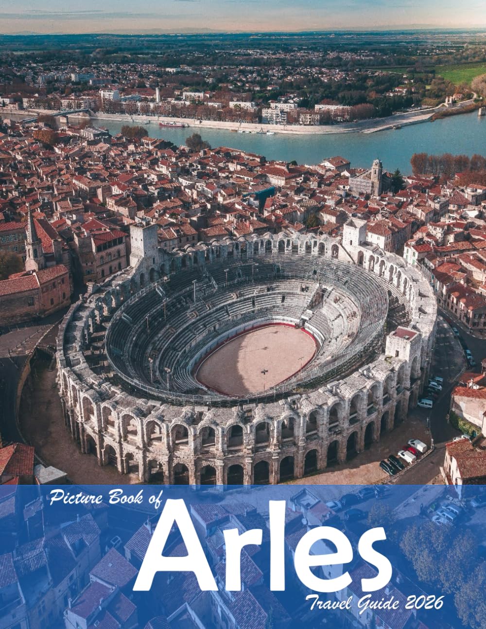 Arles, France: A Visual Journey Through Stunning Landmarks, Travel and Nature lovers.