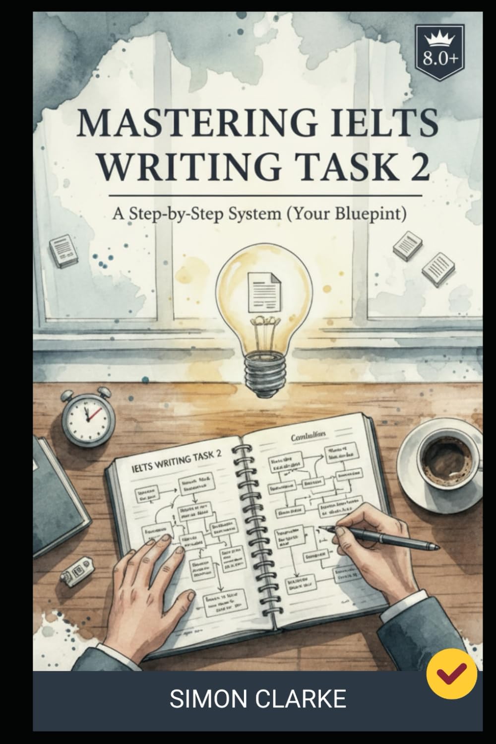 Mastering IELTS Writing Task 2: A Step-by-Step System (Your Blueprint) for an Impressive Essay and a Band 8.0+ with Ease and Confidence. (Mastering ... Writing, Listening, Reading With Ease)