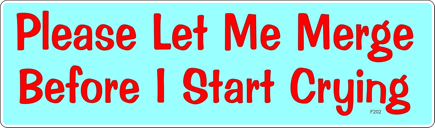 Gear Tatz - Please Let Me Merge Before I Start Crying - Funny - Bumper Sticker - 3 x 10 inches - Professionally Made in The USA (Vinyl,X10)