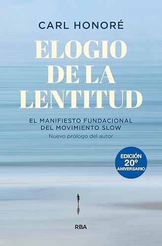 Elogio de la lentitud (Edición 20º aniversario): El manifiesto fundacional del movimiento slow (Crecimiento Personal)