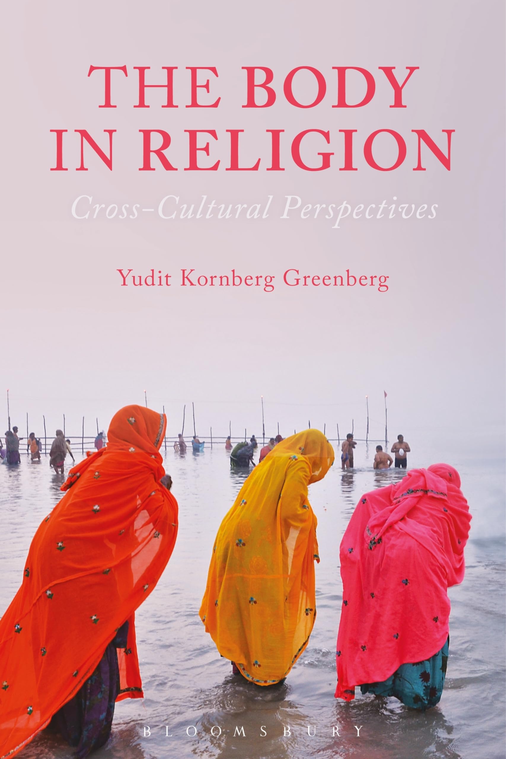 Body in Religion, The: Cross-Cultural Perspectives