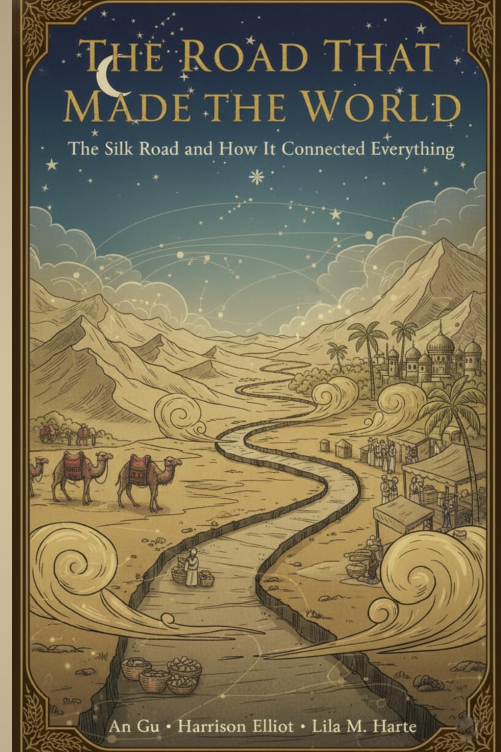 The Road That Made the World: The Silk Road and How It Connected Everything (The Architect of Nations)