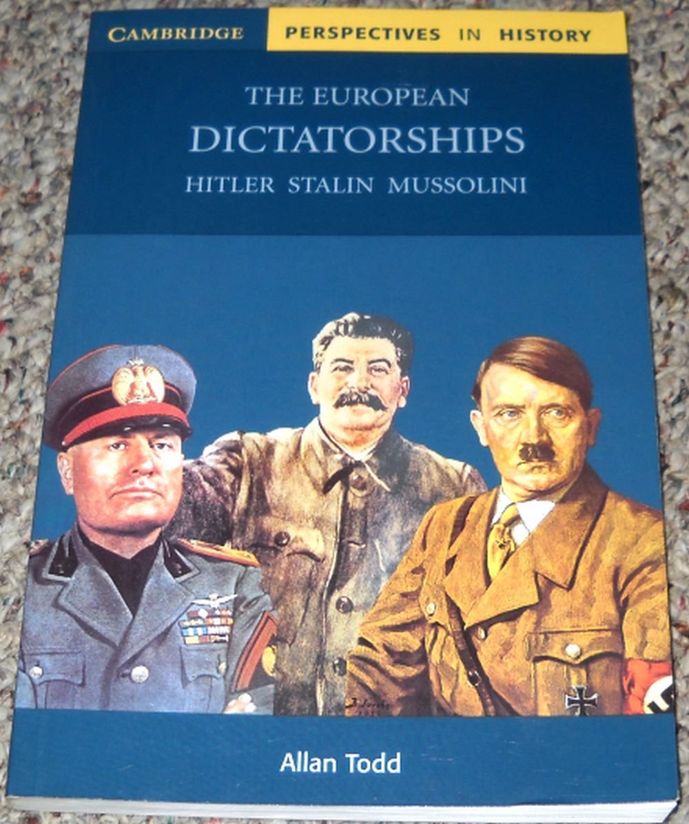 The European Dictatorships: Hitler, Stalin, Mussolini (Cambridge Perspectives in History)