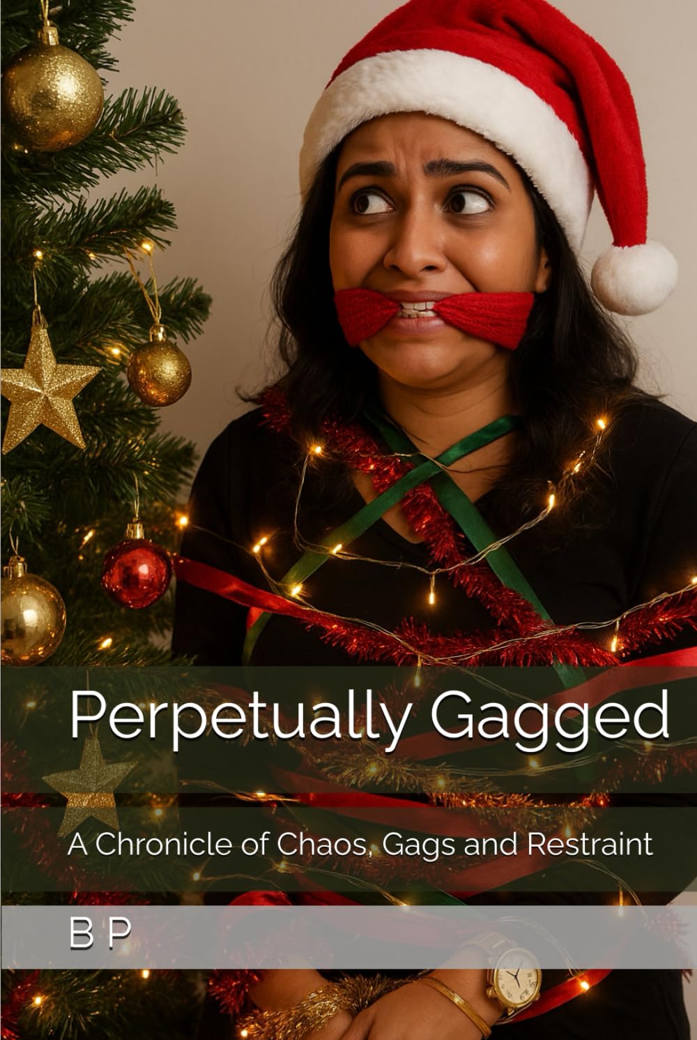 Perpetually Gagged: A Chronicle of Chaos, Gags and Restraint