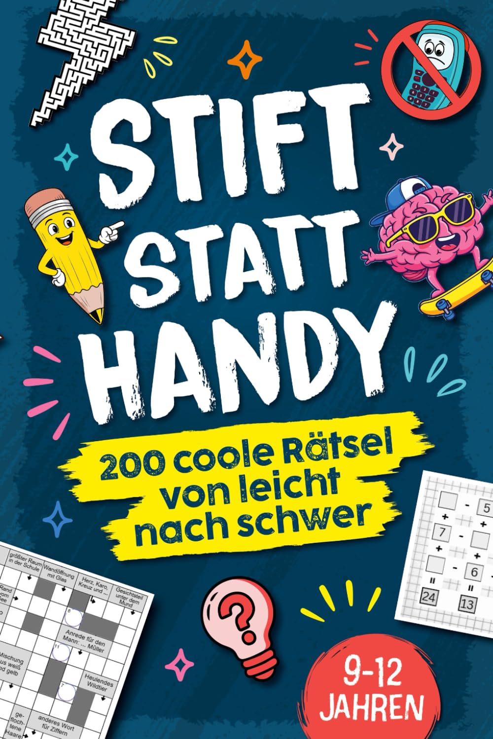 Stift statt Handy - 200 coole Rätsel von leicht nach schwer: Perfektes Geschenk-Rätselbuch für Kinder von 9-12 Jahren