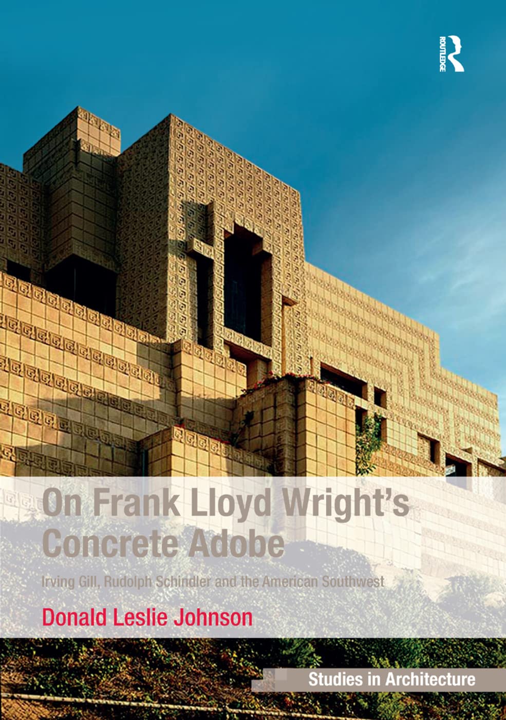 Concrete Adobe Frank Lloyd Wright : Livre d'architecture sur Gill et Schindler