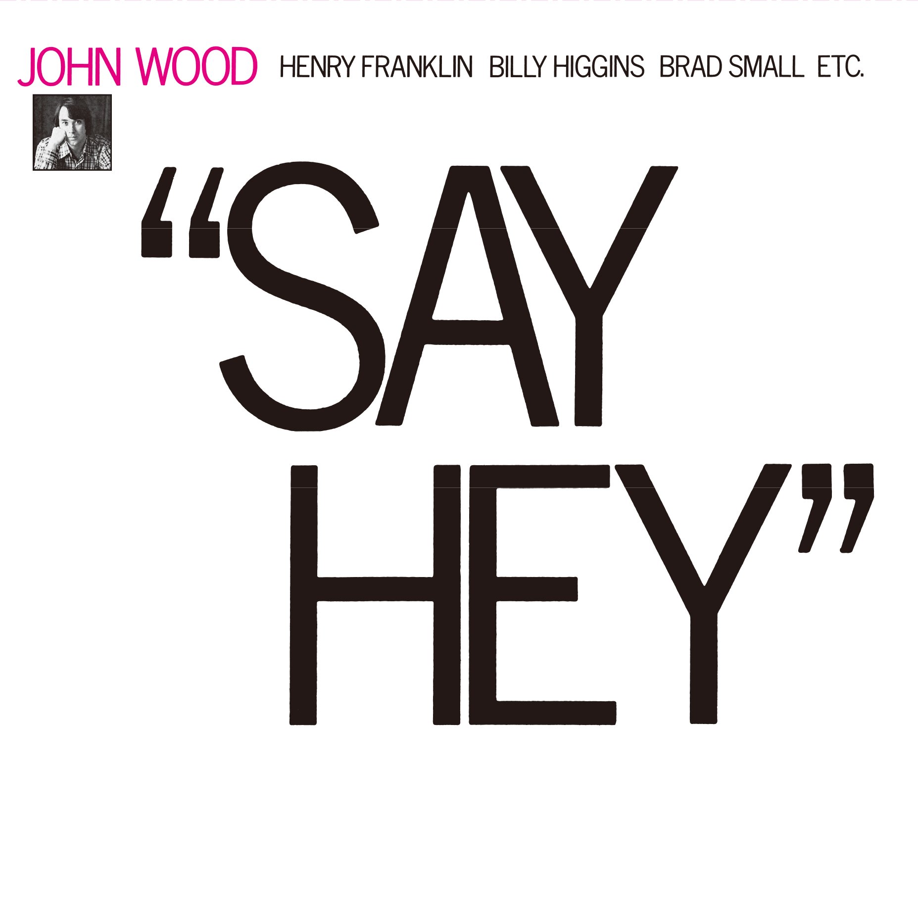 JOHN WOOD (12) - ''Say Hey'' - Disque CD