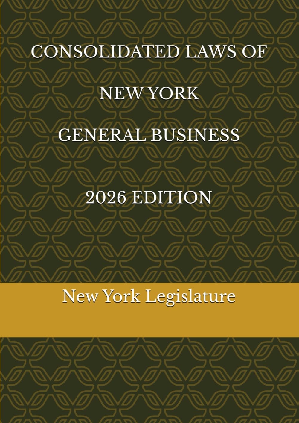 CONSOLIDATED LAWS OF NEW YORK GENERAL BUSINESS 2026 EDITION