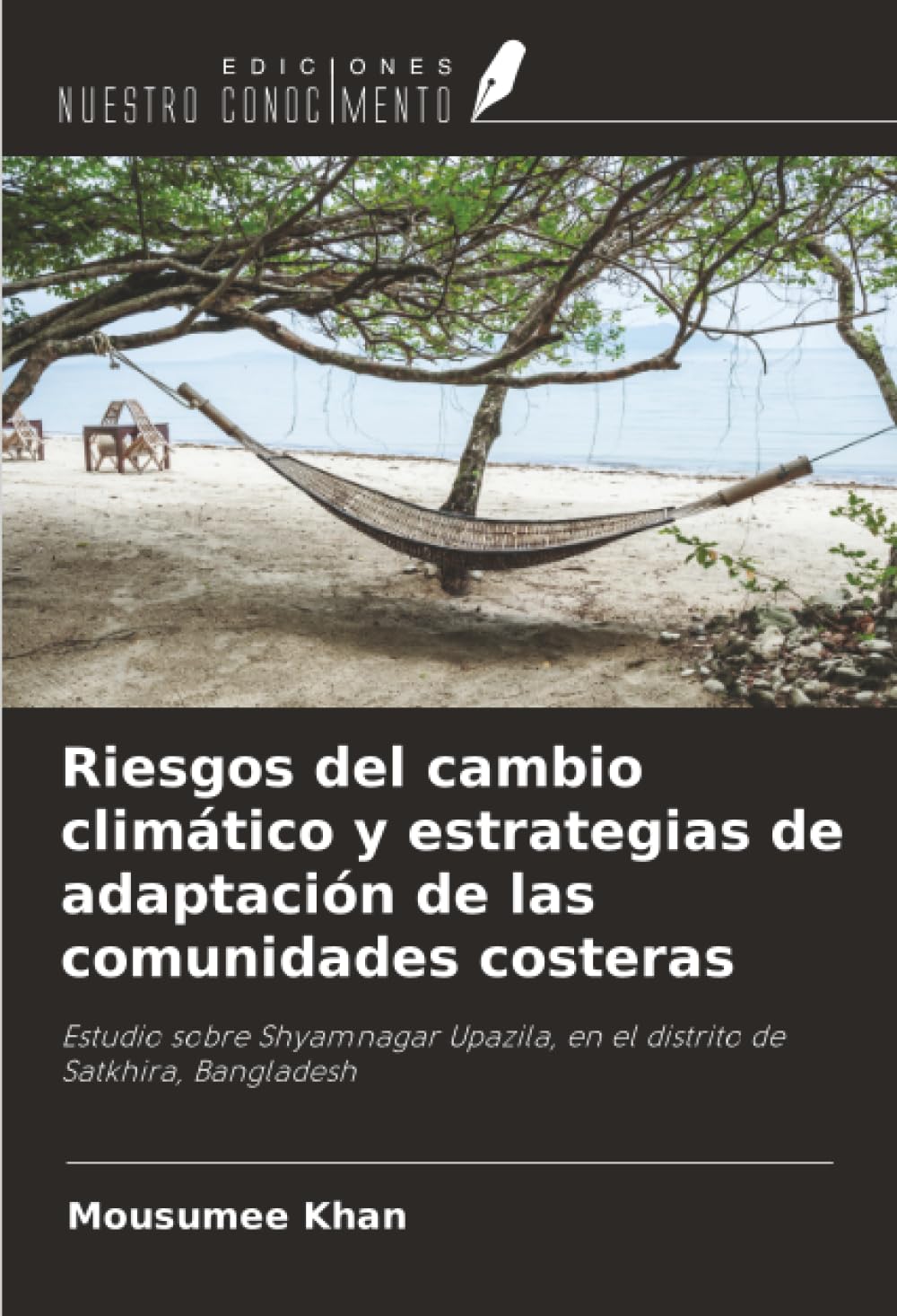 Riesgos del cambio climático y estrategias de adaptación de las comunidades costeras: Estudio sobre Shyamnagar Upazila, en el distrito de Satkhira, Bangladesh