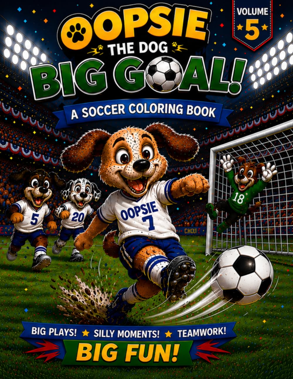 Oopsie The Dog: Big Goal!: A Soccer Coloring Book (Oopsie the Dog: Sports Adventures!)