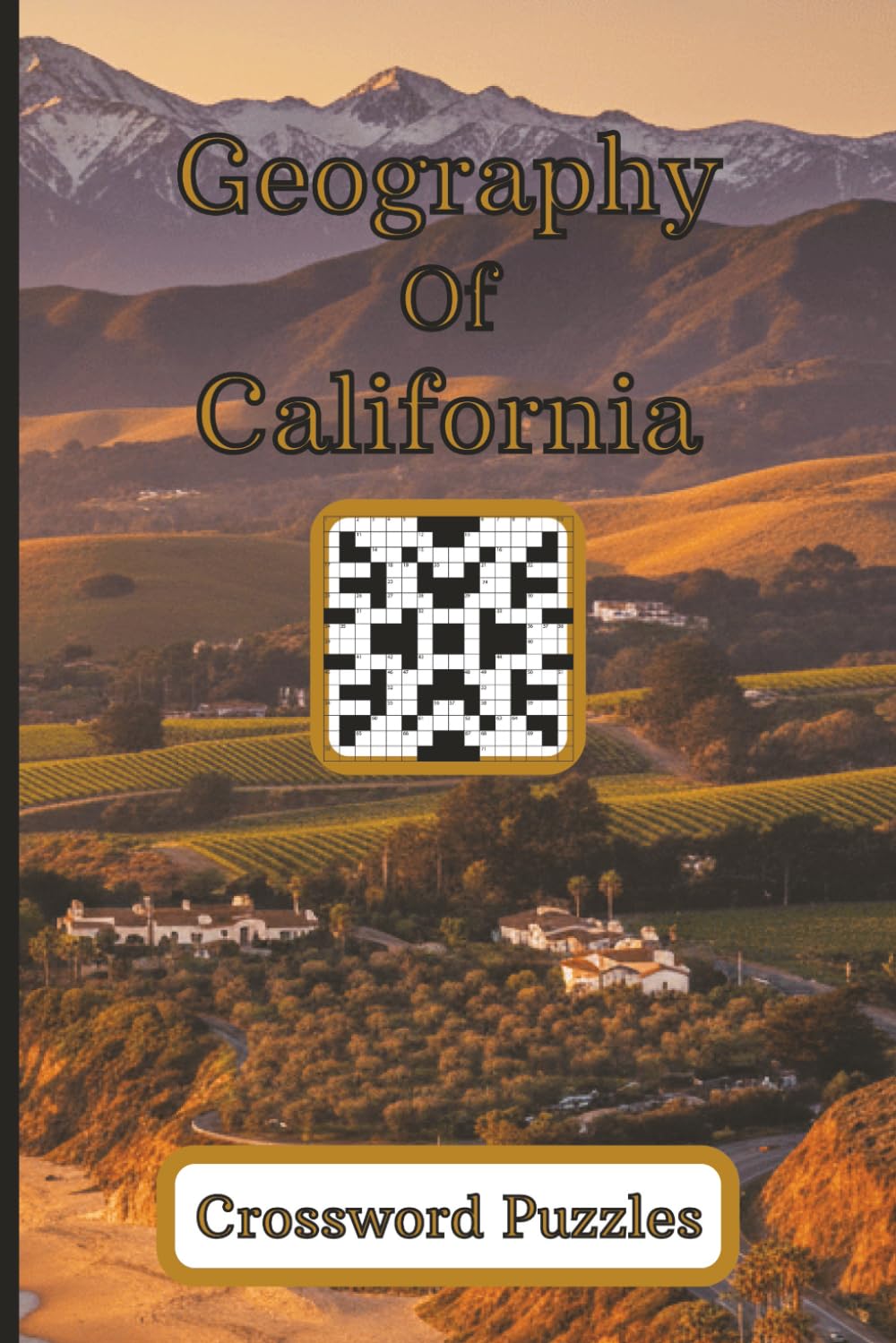 Geography of California: Dive into this Fun and Challenging Crossword Book for Adults, Seniors, Teens, Travelers, and Californophiles.