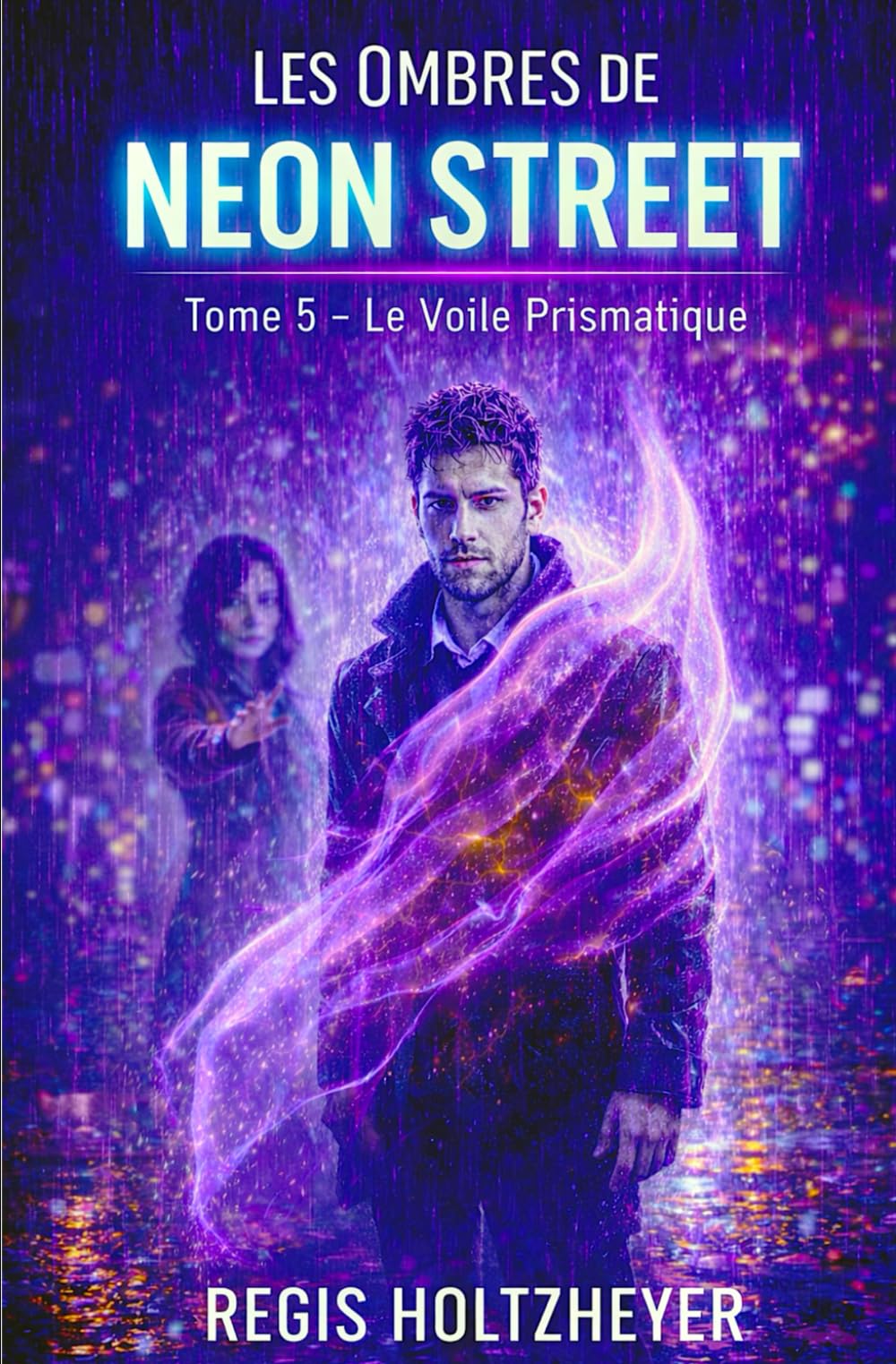Les Ombres de Neon Street: Tome 5 – Le Voile Prismatique