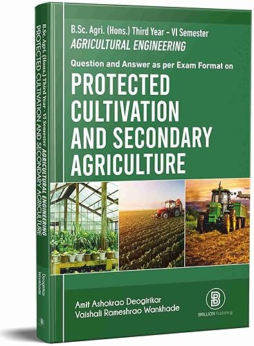 Protected Cultivation And Secondary Agriculture (B.Sc. Agri. (Hons.) Third Year - VI Semester AGRICULTURAL ENGINEERING) Question and Answer as per Exam Format on [Paperback] Deogirikar A A