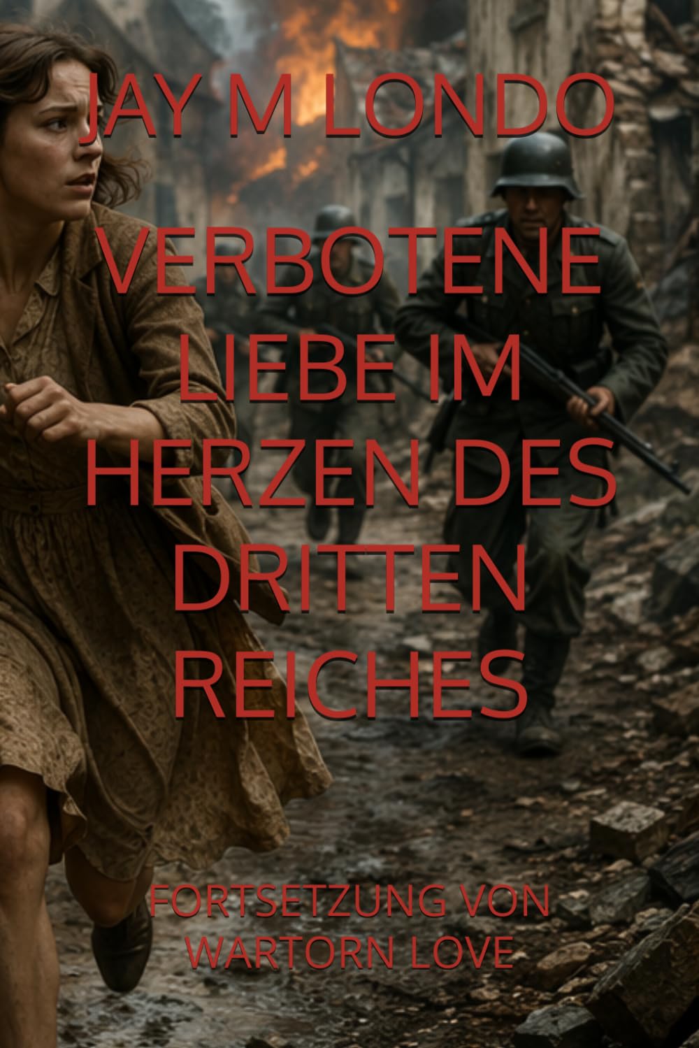 VERBOTENE LIEBE IM HERZEN DES DRITTEN REICHES: FORTSETZUNG VON WARTORN LOVE