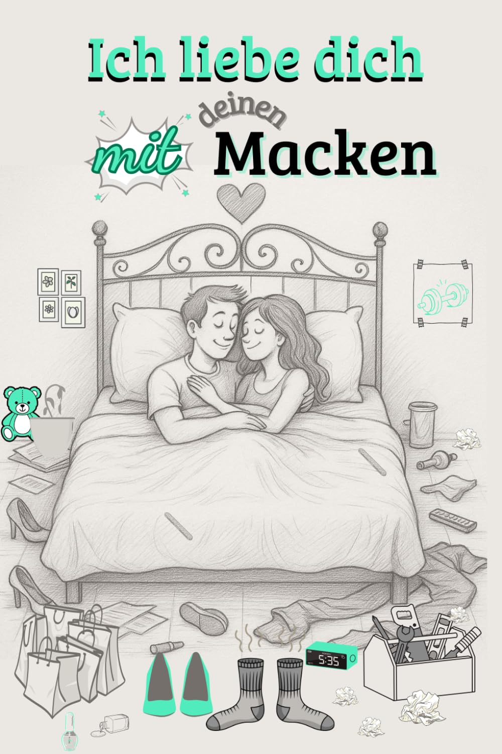 Ich liebe dich mit deinen Macken. Herrlich Ehrlich. Zwei unentbehrlich.: humorvolles Ausfüllbuch für Paare
