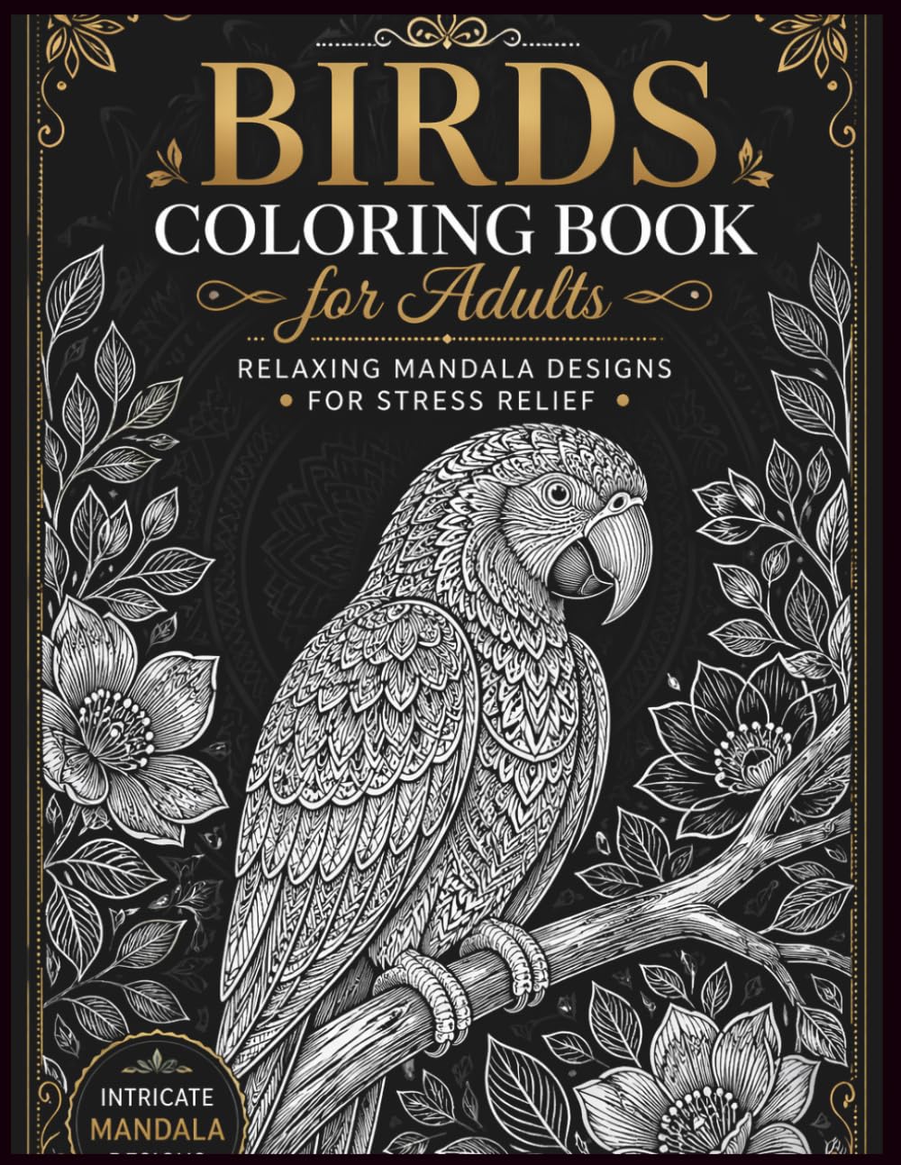 Birds Coloring Book for Adults and kids: Intricate Mandala Bird Designs for Stress Relief, Relaxation and Mindfulness