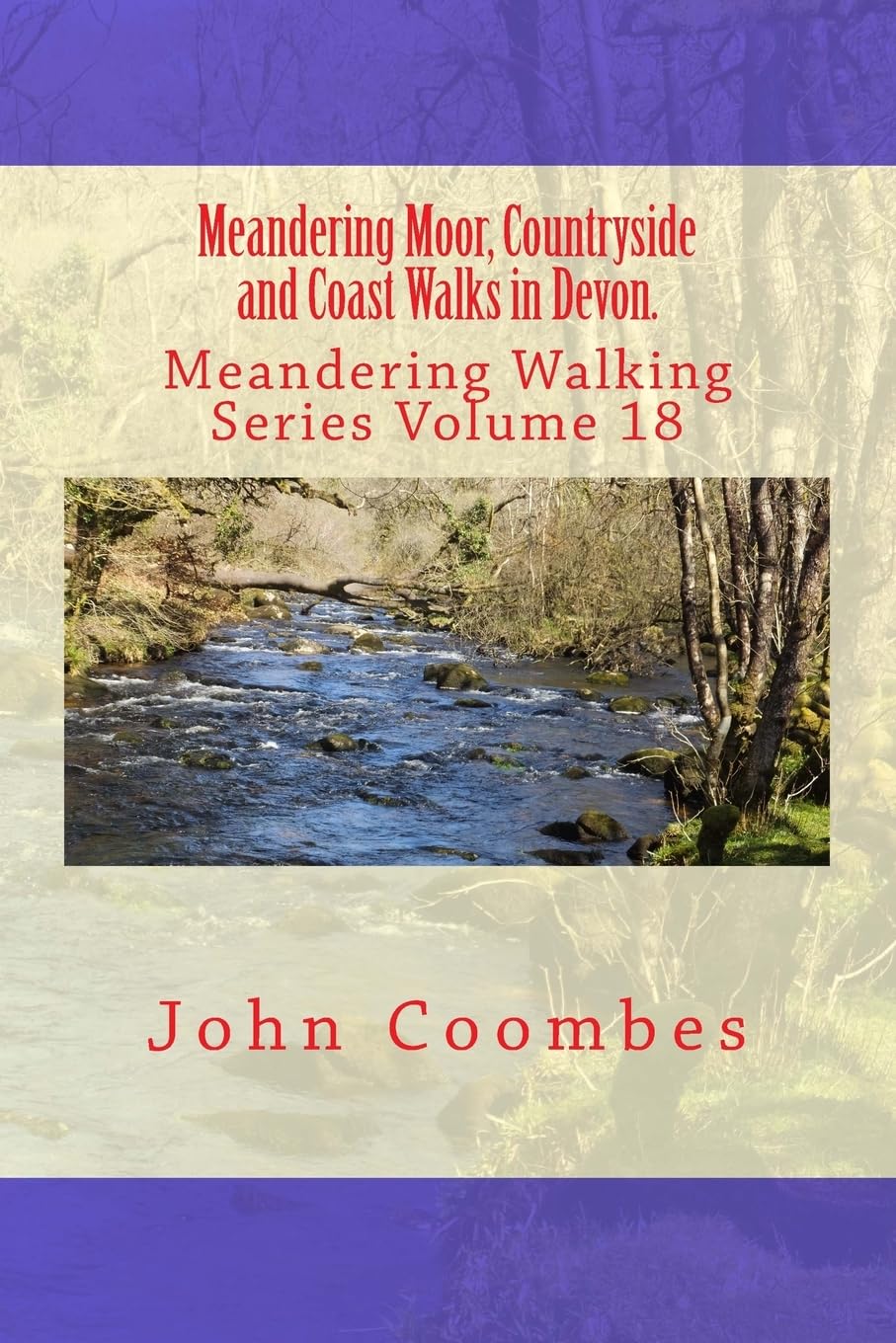 Meandering Moor, Countryside and Coast Walks in Devon.: Volume 18 (Meandering Walking Series)
