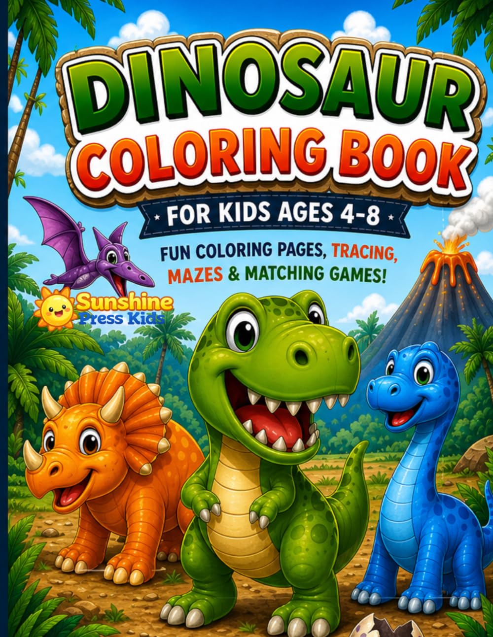 Dinosaur Coloring Book For Kids Ages 4 to 8: Fun coloring pages & Activity Book with Tracing,Mazes,Matching Games & More!