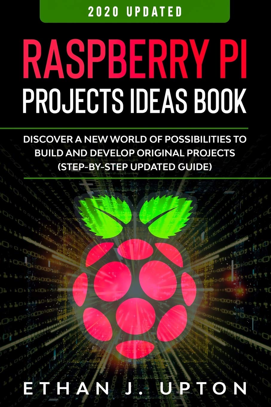 Raspberry Pi: Project Ideas Book: Discover a New World of Possibilities ...